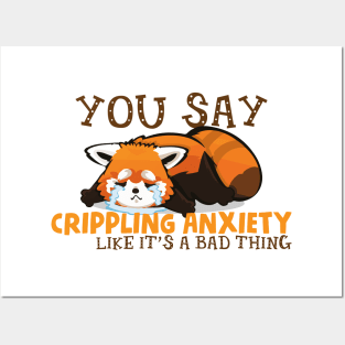 you say crippling anxiety like it's a bad thing Posters and Art